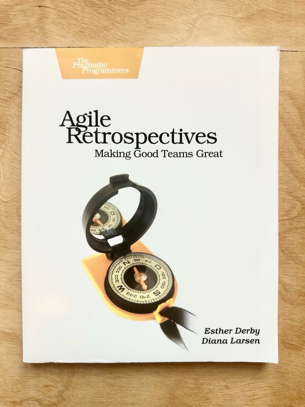 Agile Retrospectives Making Good Teams Great Esther Derby Diana Larsen PB